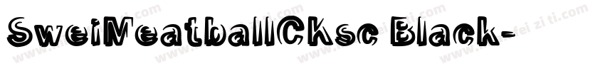 SweiMeatballCKsc Black字体转换